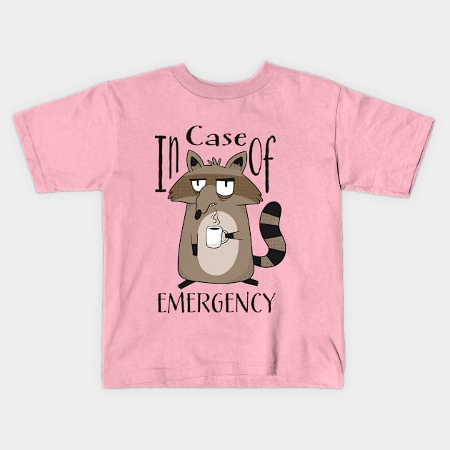 A Cup Of Coffee In Case Of Emergency Kids T-Shirt by Delicious Design